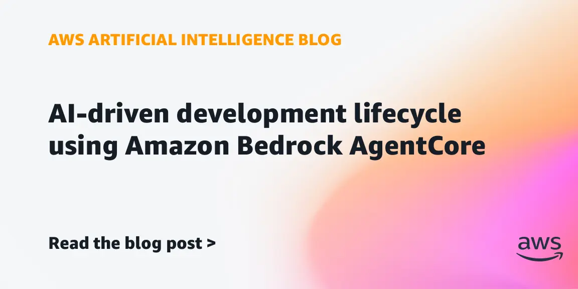 أمازون تطلق أداة AgentCore لبناء عوامل ذكاء اصطناعي في دورة التطوير