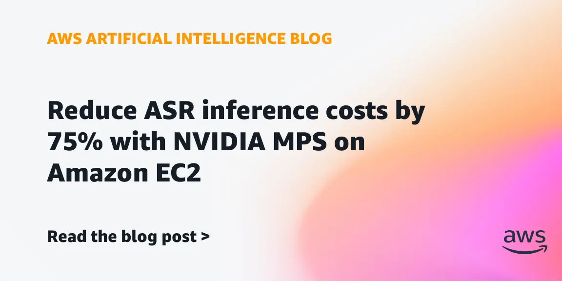 تقليص تكاليف معالجة الكلام بنسبة 75% باستخدام تقنية NVIDIA MPS